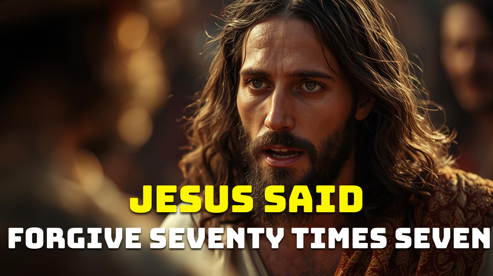 Jesus Said: Forgive Seventy Times Seven (This Changes Everything)