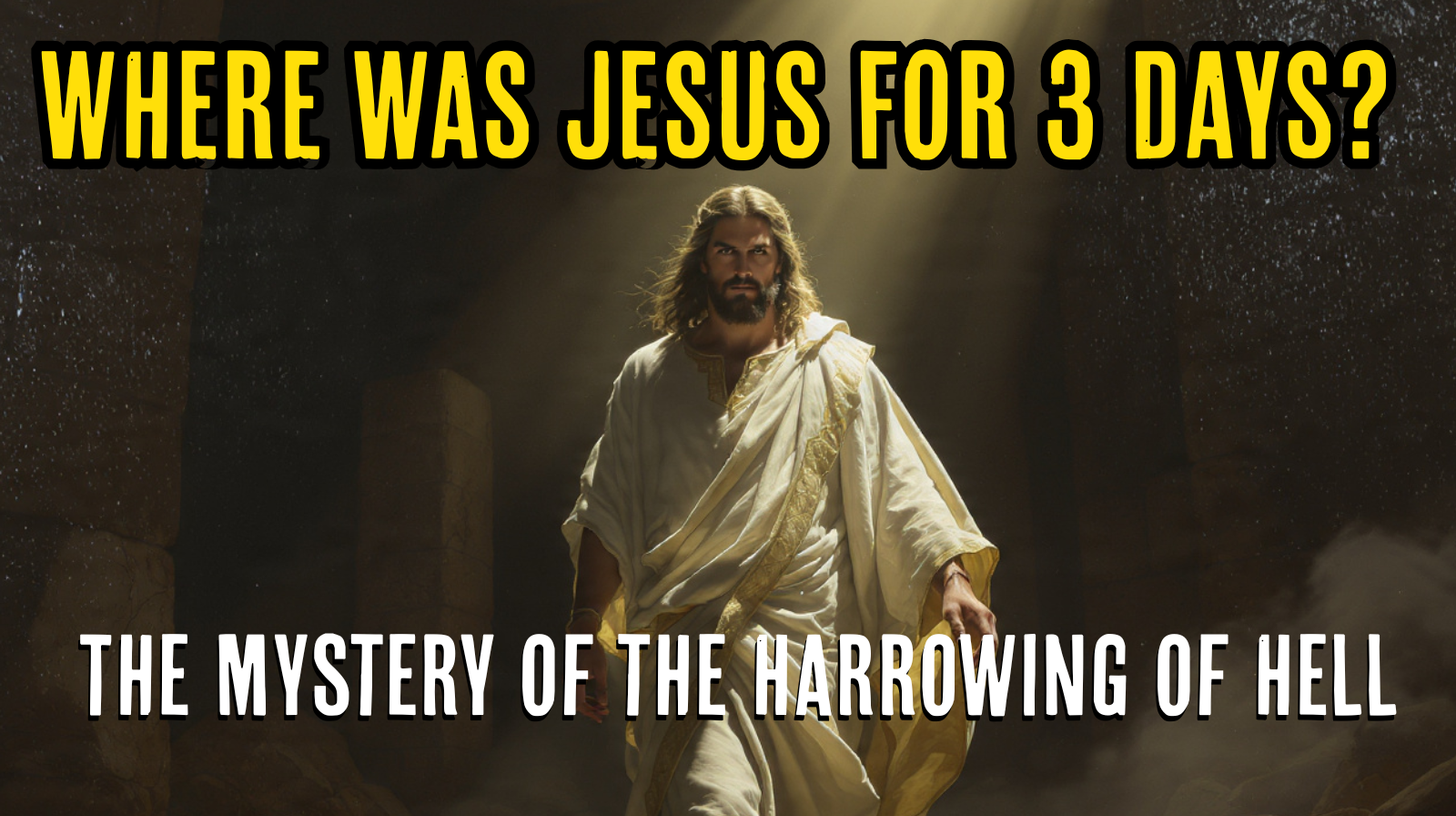 Where Was Jesus for 3 Days? The Mystery of the Harrowing of Hell