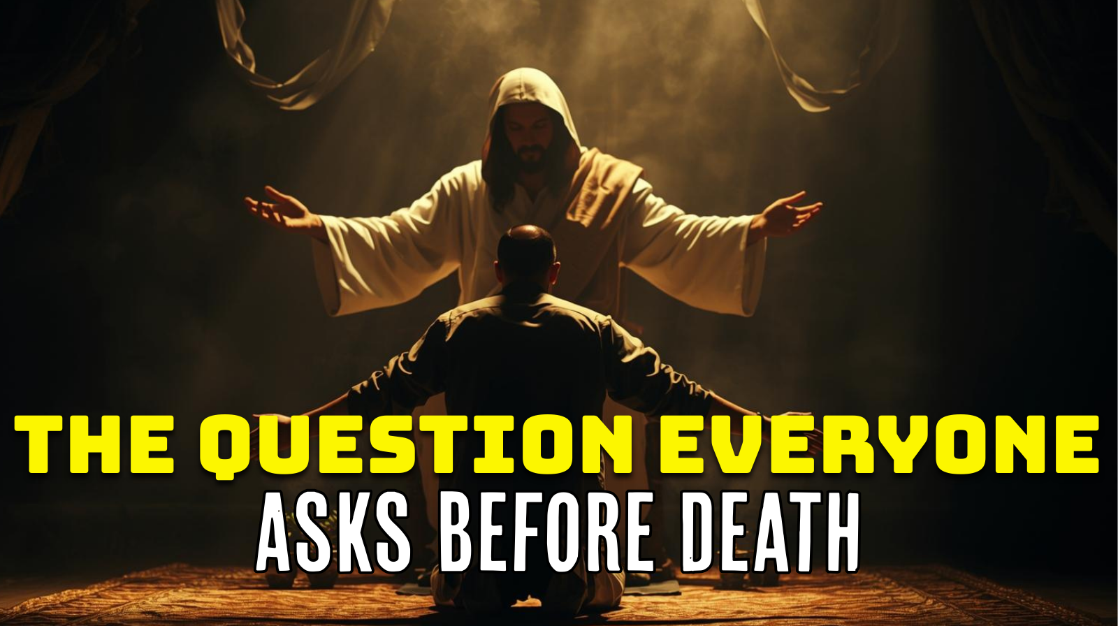 The Question Everyone Asks Before Death