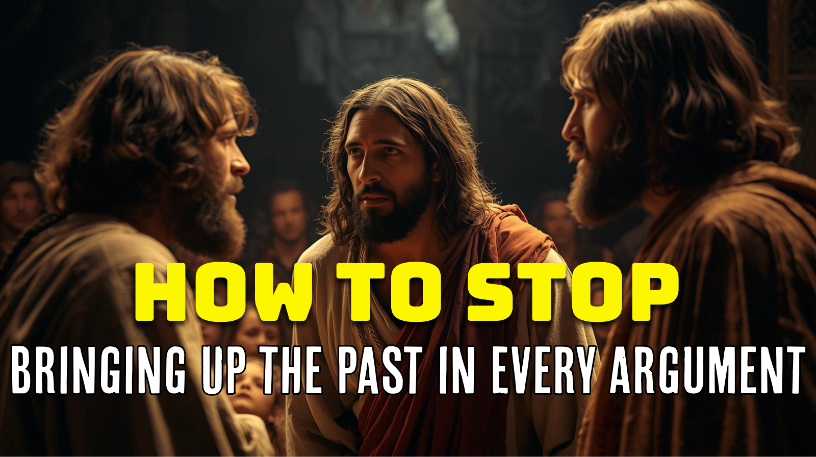 How to Stop Bringing Up the Past in Every Argument