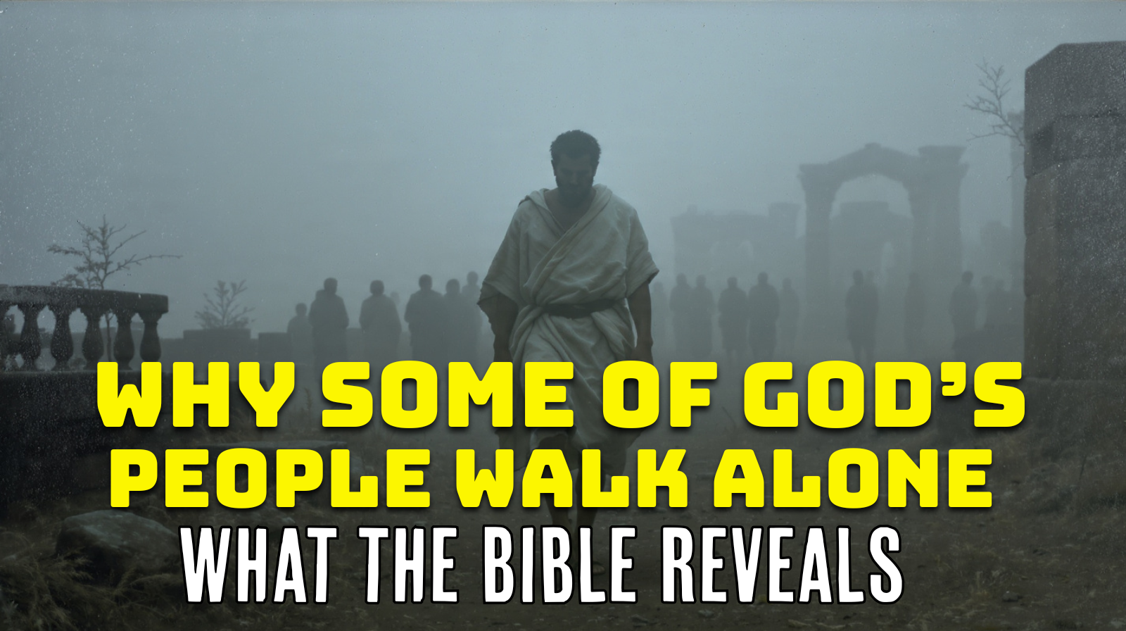 Why Some of God’s People Walk Alone — What the Bible Reveals