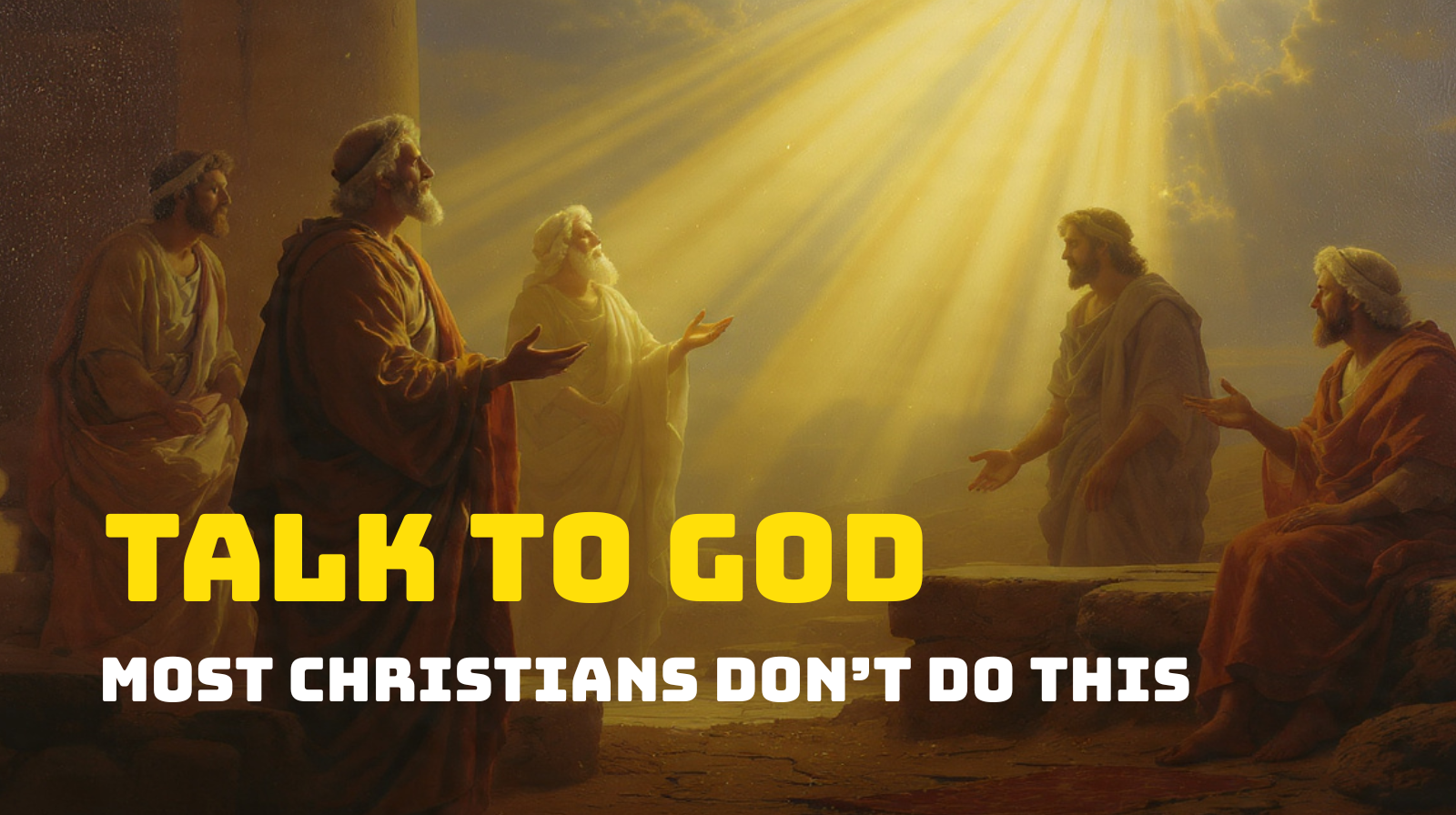 The Biblical Way to Talk to God — Most Christians Don’t Do This
