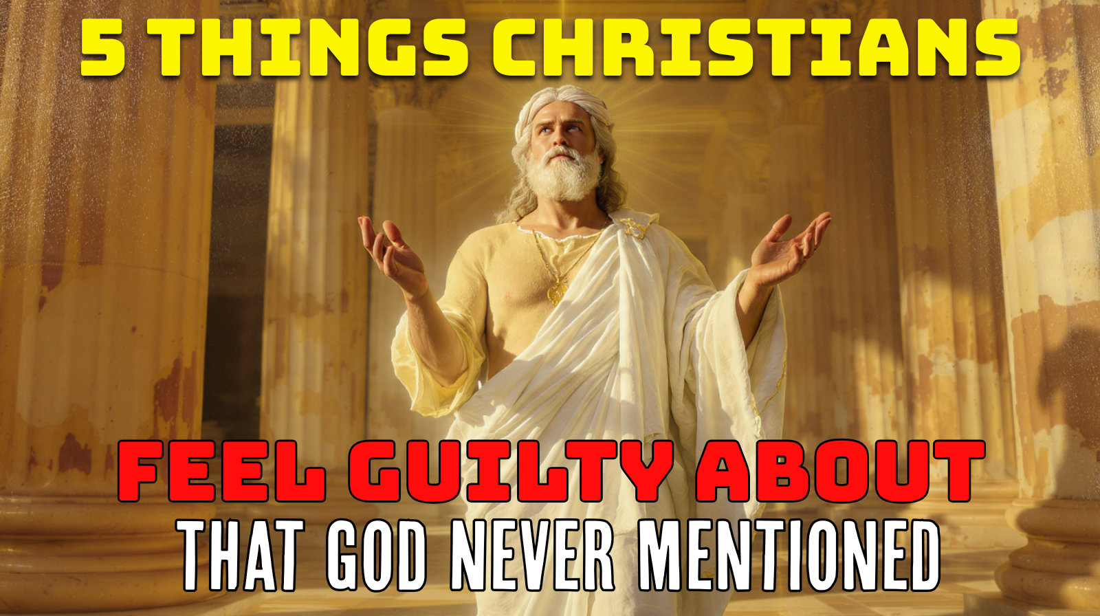 5 Things Christians Feel Guilty About — That God Never Mentioned