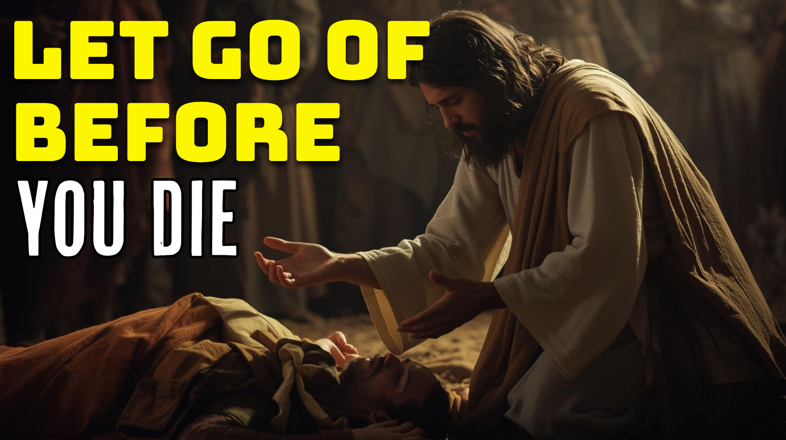 What God Wants You to Let Go of Before You Die