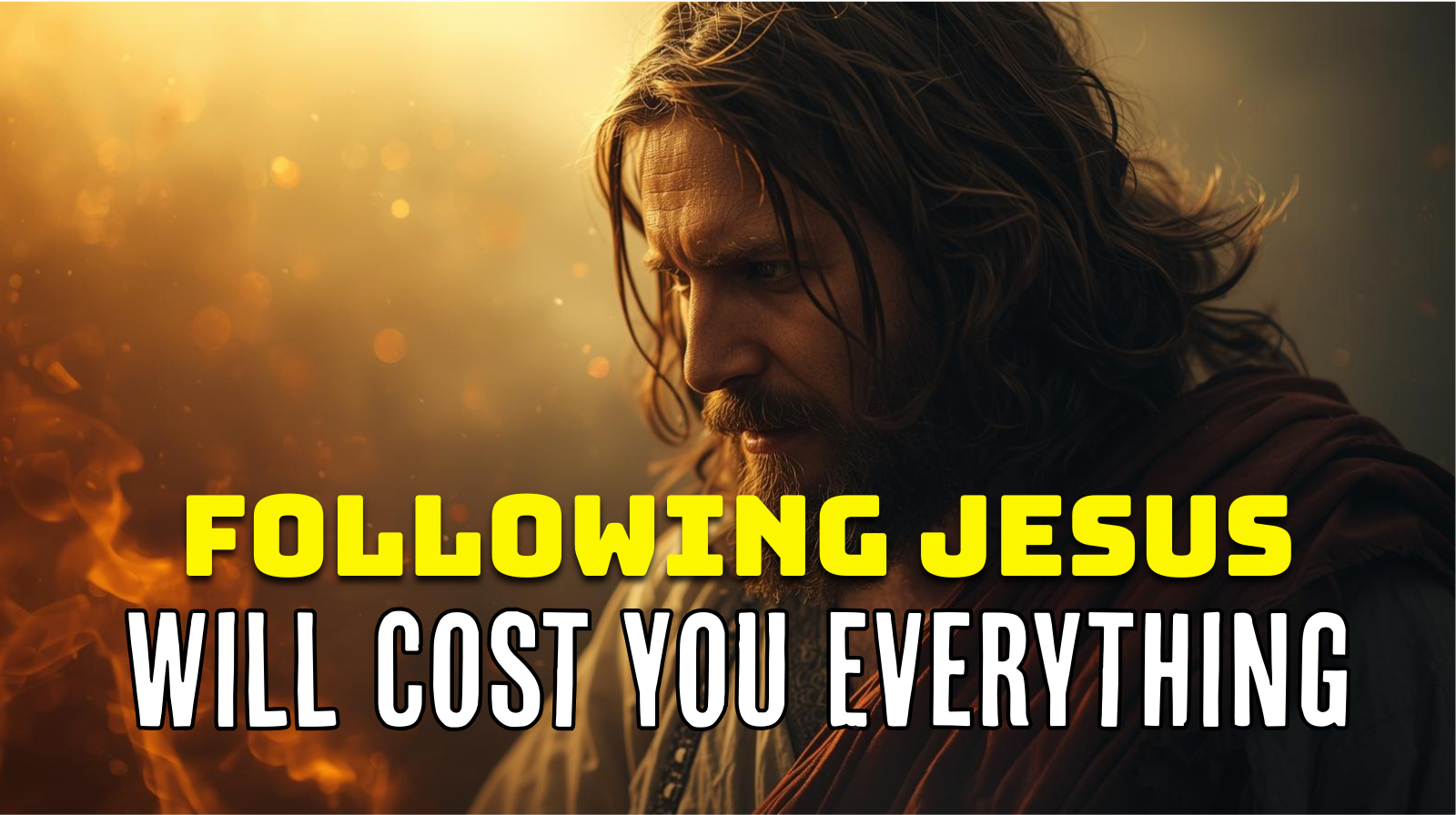 Following Jesus Will Cost You Everything