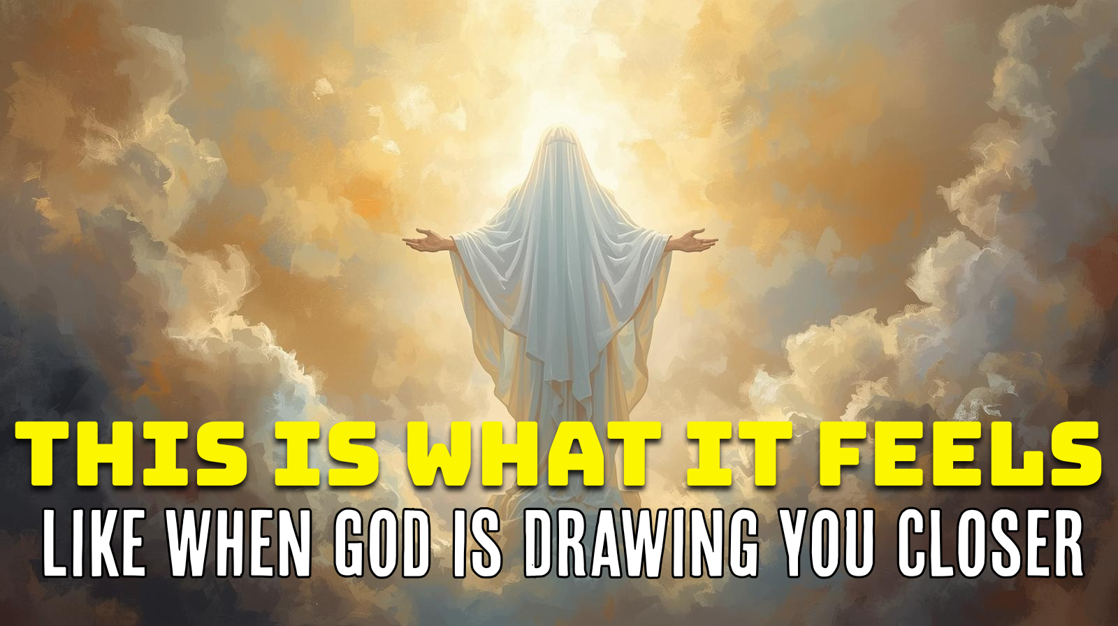This Is What It Feels Like When God Is Drawing You Closer